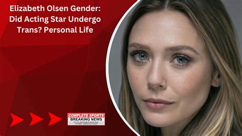 is elizabeth olsen trans|Elizabeth Olsen